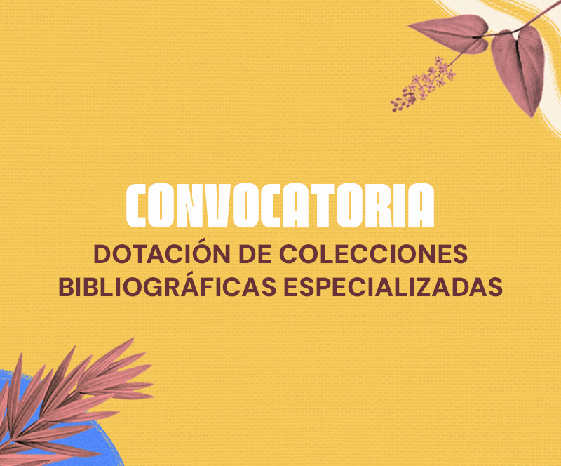 Participe en la Convocatoria para la dotación de colecciones bibliográficas especializadas 2025